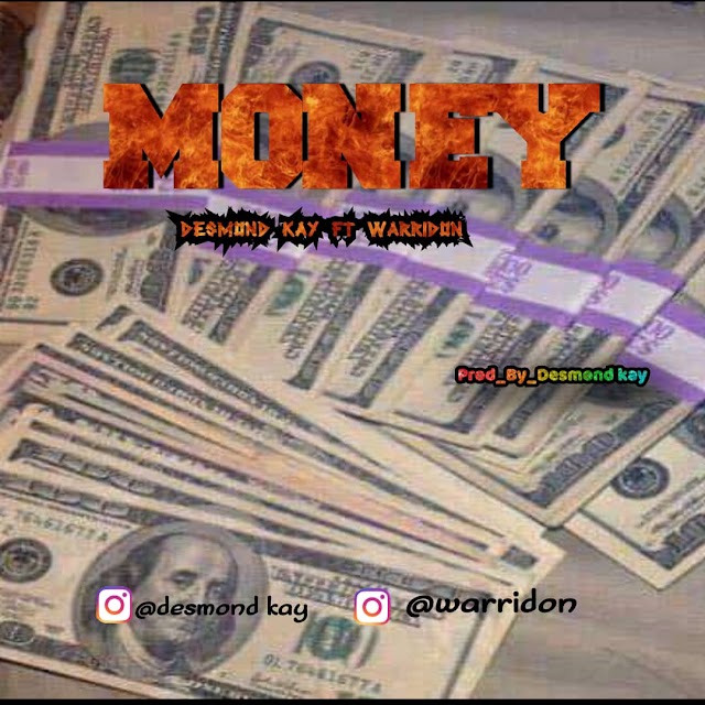 [Mp3] Money by Desmond Kay ft Warridon