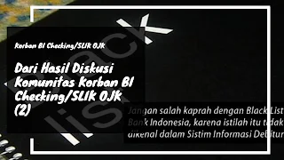 Dari hasil diskusi Komunitas Korban BI Checking/SLIK OJK