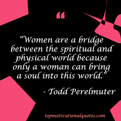 spiritual women quotes - women are a bridge between the spiritual and physical world