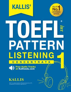 KALLIS' iBT TOEFL Pattern Listening 1: Concentrate (Volume 1)