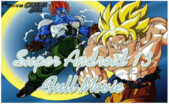 Dragon Ball Z Super Android 13 Download Hindi Dubbed [MP4]