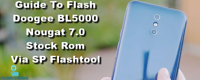 Guide To Flash Doogee BL5000 Nougat 7.0 Stock Rom Via SP Flashtool