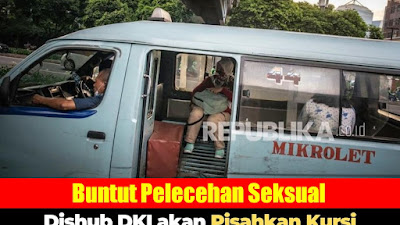 Buntut Pelecehan Seksual, Dishub DKI akan Pisahkan Kursi Penumpang Laki-Laki dan Perempuan di dalam Angkot