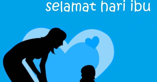 Kumpulan Ucapan Selamat Hari Ibu Paling Mengena Di Hati 