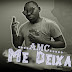 [DONWLOAD NOW] A.M.C - Me Deixa (Kizomba) 2020