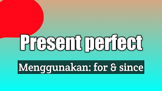 pengertian present perfect tense dalam bahasa Inggris 