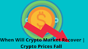  When Will Crypto Market Recover | Crypto Prices Fall 