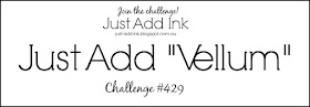 https://just-add-ink.blogspot.com/2018/10/just-add-ink-429vellum.html