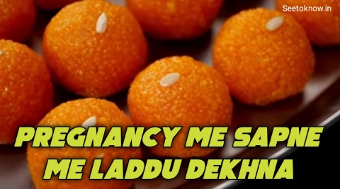 Pregnancy Me Sapne Me Laddu Dekhna