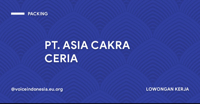 Lowongan Kerja PT. ASIA CAKRA CERIA