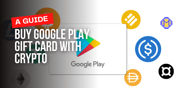 Buy Google Play Gift Card with Cryptocurrency
