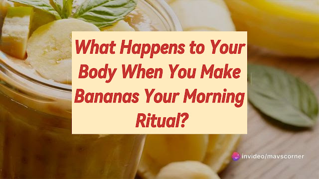 What Happens to Your Body When You Make Bananas Your Morning Ritual?