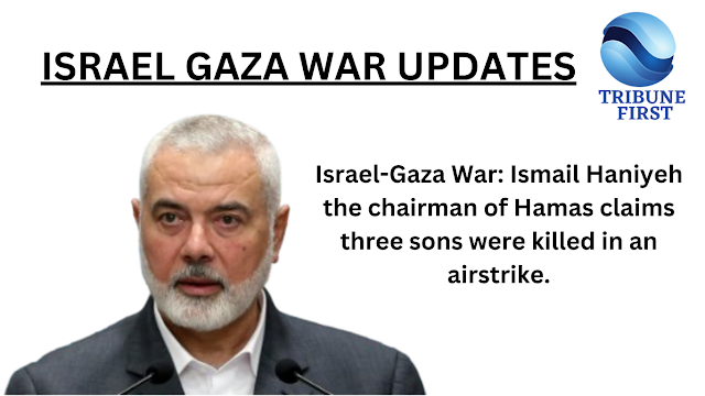 Three sons of Ismail Haniyeh killed in an air strike.