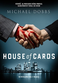 "House of cards. Bezwzgledna gra o wladze" Michael Dobbs