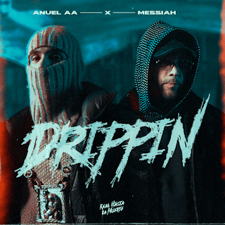 Drippin Lyrics In English Translation – Anuel AA & Messiah