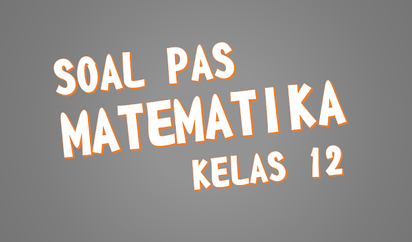 Contoh Soal Dan Pembahasan Matematika Peminatan Kelas 12 Semester 2