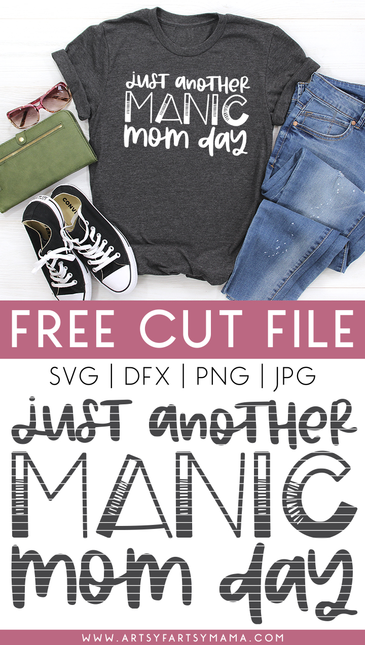 Download Manic Mom Day Shirt With 15 Free Mom Life Cut Files Artsy Fartsy Mama