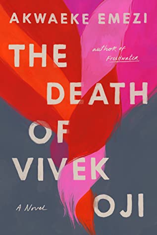 The death of vivek oji by akwaeke emezi. Gray background with white all-caps text. The top of the cover has abstract red and pink strands of hair that are braided together.
