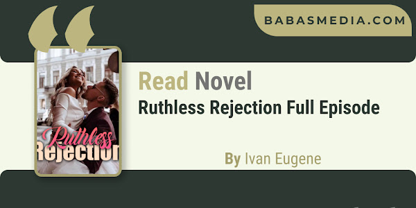 Read Ruthless Rejection Novel By Ivan Eugene / Synopsis