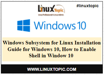 Windows Subsystem for Linux Installation Guide for Windows 10, enable shell in window, shell in window, how to install ubuntu in window, powershell