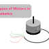Different types of Drives and Motors Used in Robotics