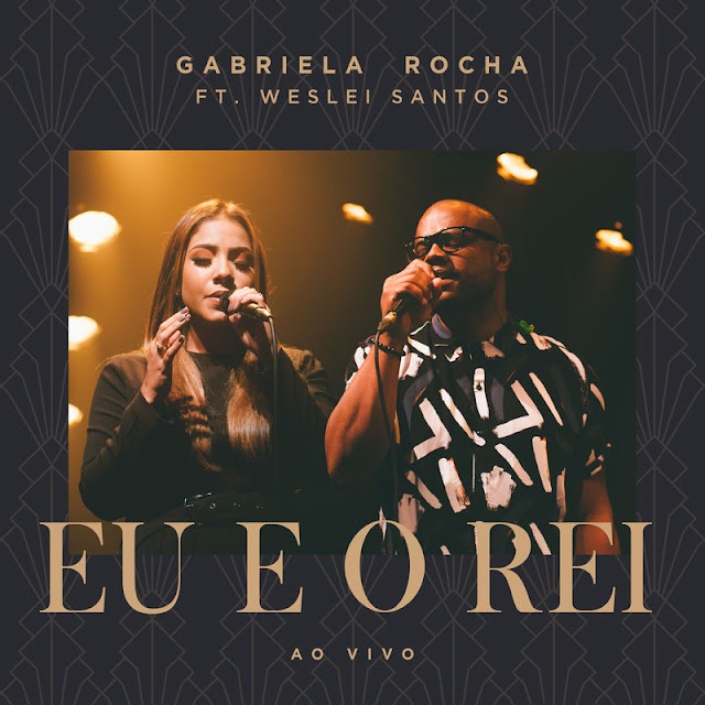 Gabriela Rocha lança música e vídeo "Eu e o Rei", com participação de Weslei Santos