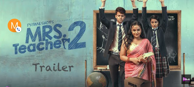 Mrs Teacher 2 Primeshots Web Series (2022) Cast, Release Date Story line & Watch Online.
