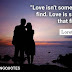 Love isn't something you find. Love is something that finds you.