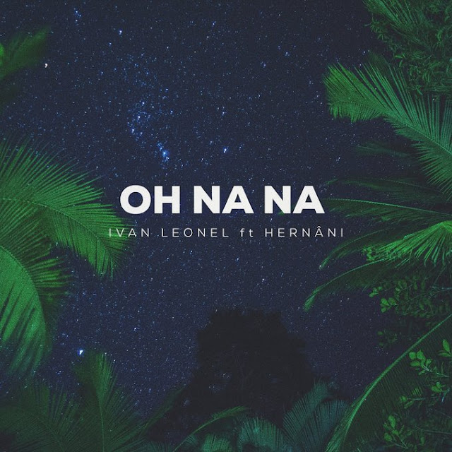 Já disponível na plataforma Dezasseis News, o single de "Ivan Leonel & Hernâni" intitulado "Oh Na Na". Aconselho-vos a conferir o Download Mp3 e desfrutarem da boa música no estilo Dance Hall.