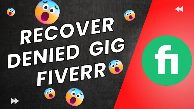How To Recover Denied gig From Fiverr Complete Guide 2023