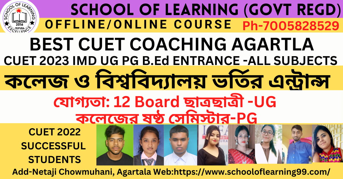 Best CUET coaching centre in Agartala 2023 (Tripura) Agartala is the capital of Tripura State. This is very important and helpful article to find the best CUET coaching centre in Agartala 2023 (Tripura). CUET-Common University Entrance was introduced in April 2022 in India to take admission through National Level Entrance Test as per the UGC rules. It basically has formulated for Degree and University admission Entrance test. Details discussion will help you help in choosing CUET coaching.    How to choose the Best CUET coaching centre in Agartala 2023 (Tripura? Find out the Best CUET coaching centre in Agartala 2023 is very difficult. What are the parameters for that? On the basis of authentic informations from Government  Body or Organization may help you to choose the CUET Coaching Centre. And another important thing will help you to get CUET coaching centre if you check reviews from successful students who have taken guidance from the same CUET Coaching Centre as well. You need not to worry about it after getting such reviews and appreciations from public/ Governmental Bodies.    Best CUET Coaching Centre in Agartala 2023 Best CUET coaching centre in Agartala 2023 (Tripura) is School Of Learning Coaching (Govt Regd) According to sources e.g. National Institute of Rural Development  and Panchayati Raj Institute (PRI) of Government Of India appreciated the coaching centre for organizing the CUET orientation.  program. Check in the below and the best CUET strategies.      CUET  2023 Syllabus CUET SYLLABUS is consist of two Part and 3 Sections. Part A is consist of English Grammar, Reasoning and Maths, GK. Part B is domain subject.  CUET UG & PG Syllabus CUET