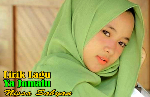 Lirik Lagu Ya Jamalu – Nissa Sabyan
