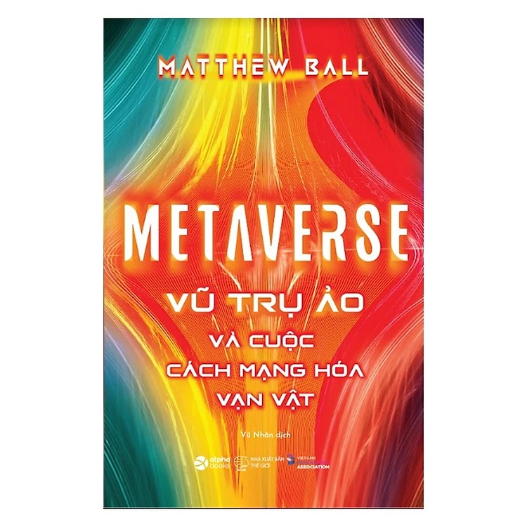 Metaverse: Vũ Trụ Ảo Và Cuộc Cách Mạng Hóa Vạn Vật ebook PDF-EPUB-AWZ3-PRC-MOBI