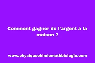 Comment gagner de l'argent à la maison ?