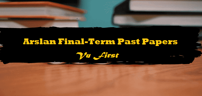 Arslan Final-Term Past Papers, asrlan final past papers