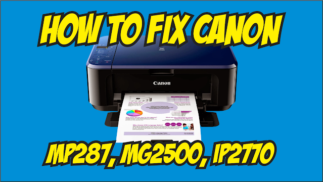 How to Fix Canon MP287, MG2500, IP2770 Printer Easily