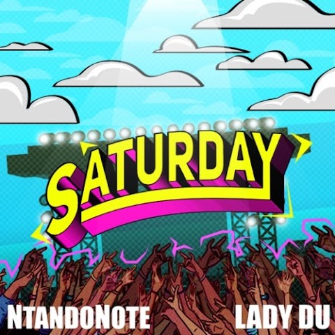 Ntando Note & Lady Du – Saturday