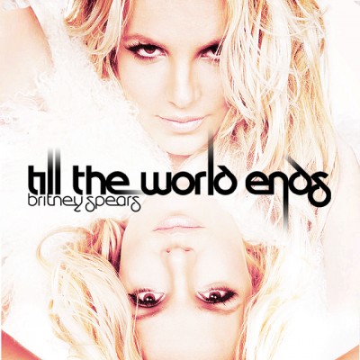 britney spears till the world ends. ritney spears till the world