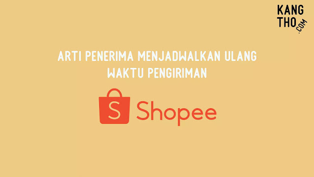 Arti Penerima Menjadwalkan Ulang Waktu Pengiriman Shopee Express