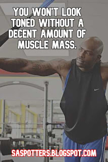 You won't look toned without a decent amount of muscle mass.