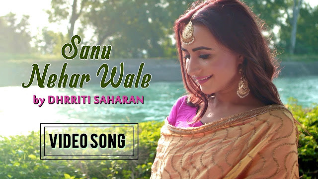 Sanu Nehar Wale Song Lyrics | (Full Video) - New Punjabi Songs 2018 - Dhrriti Saharan - Latest Punjabi Song 2018