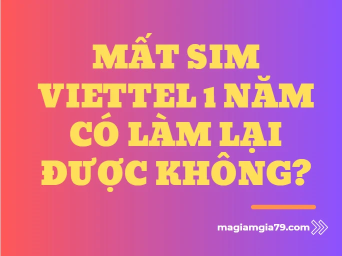 Mat sim Viettel 1 nam co lam lai duoc khong