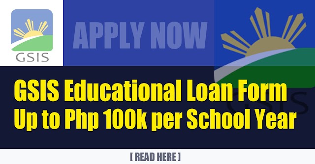 GSIS Educational Loan Form | Up to Php 100k per School Year