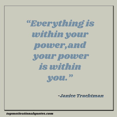 uplifting quote for motivation - Everything is within your power and you power is within you