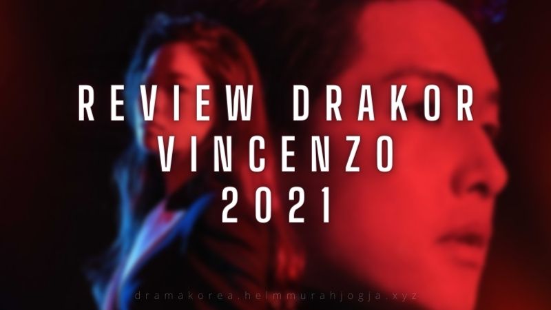 Review Drakor Vincenzo Full Episode