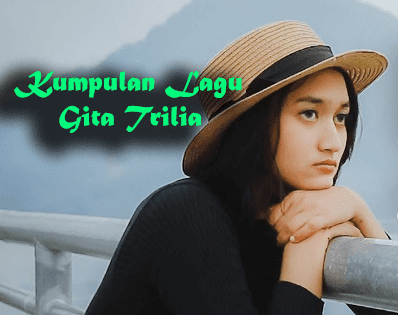 Kumpulan Lagu Gita Trilia Terpopuler