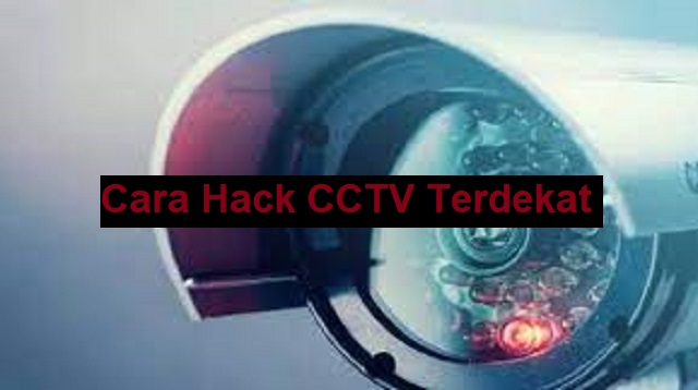 Cara Hack CCTV Terdekat