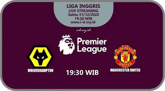 Live streaming Wolverhampton Vs Manchester United - Premier League