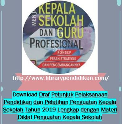 Petunjuk Pelaksanaan Pendidikan dan Pelatihan Penguatan Kepala Sekolah Tahun 2019 Lengkap dengan Materi Diklat Penguatan Kepala Sekolah, http://www.librarypendidikan.com/