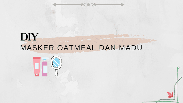 DIY Masker Oatmeal dan Madu